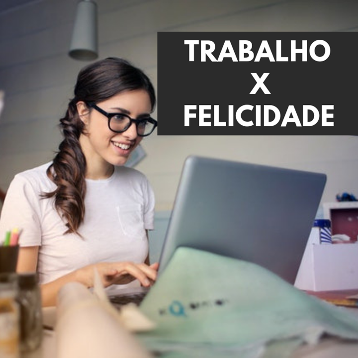 Trabalho X felicidade - Lula Moura estrategista de carreira